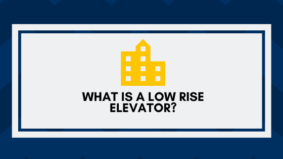 what is a low Rise Elevator