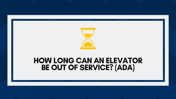 How long to fix an elevator ? ADA