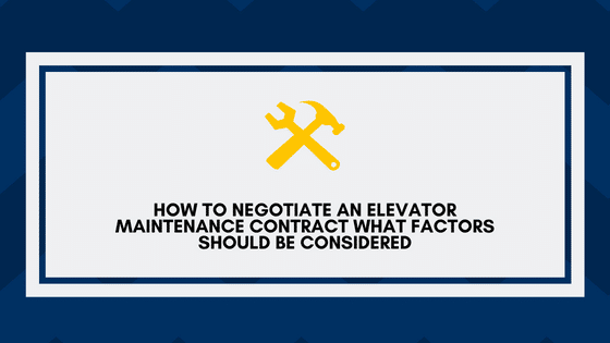 How to Negotiate an Elevator Maintenance Contract What factors should be considered