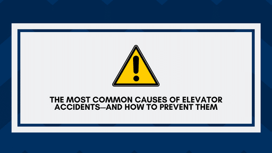 The Most Common Causes of Elevator Accidents—And How to Prevent Them