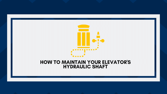 How to Maintain Your Elevator's Hydraulic Shaft