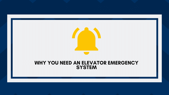 Why You Need an Elevator Emergency System