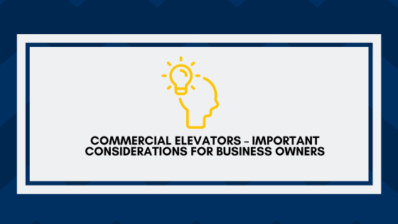 Commercial Elevators – Important Considerations for Business Owners